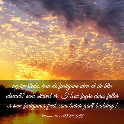 Picture 03 - Romerne 10:15 NORSK - og hvorledes kan de forkynne uten at de blir - Bible Verse Picture