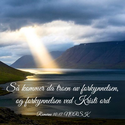 Picture 03 - Romerne 10:17 NORSK - Så kommer da troen av forkynnelsen, og - Bible Verse Picture