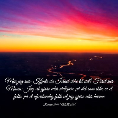 Picture 03 - Romerne 10:19 NORSK - Men jeg sier: Kjente da Israel ikke til det? - Bible Verse Picture