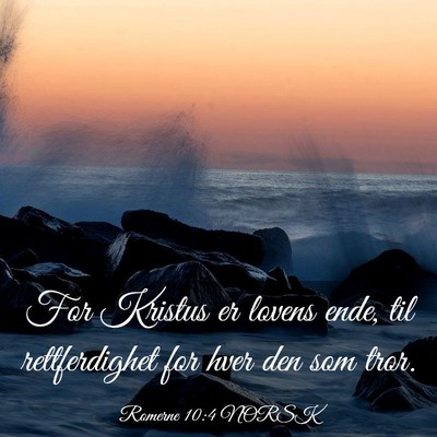 Picture 03 - Romerne 10:4 NORSK - For Kristus er lovens ende, til rettferdighet for - Bible Verse Picture