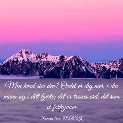Picture 03 - Romerne 10:8 NORSK - Men hvad sier den? Ordet er dig nær, i din munn - Bible Verse Picture