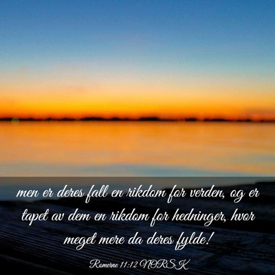 Picture 03 - Romerne 11:12 NORSK - men er deres fall en rikdom for verden, og er - Bible Verse Picture