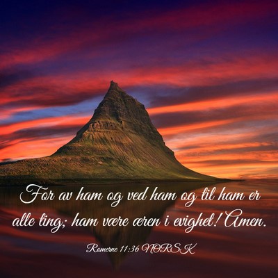 Picture 03 - Romerne 11:36 NORSK - For av ham og ved ham og til ham er alle ting; - Bible Verse Picture