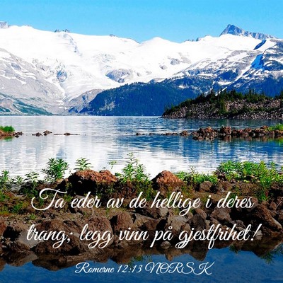 Picture 03 - Romerne 12:13 NORSK - Ta eder av de hellige i deres trang; legg vinn - Bible Verse Picture
