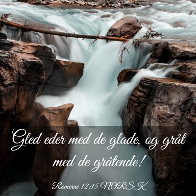 Picture 03 - Romerne 12:15 NORSK - Gled eder med de glade, og gråt med de - Bible Verse Picture