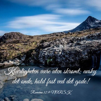 Picture 03 - Romerne 12:9 NORSK - Kjærligheten være uten skrømt; avsky det onde, - Bible Verse Picture