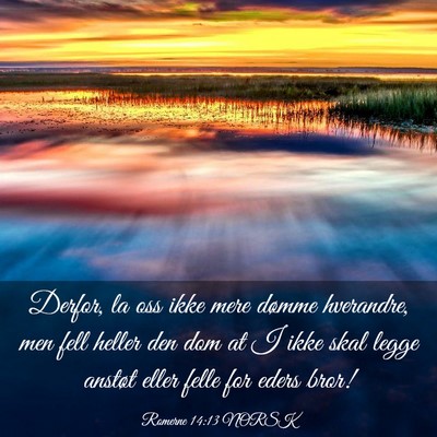 Picture 03 - Romerne 14:13 NORSK - Derfor, la oss ikke mere dømme hverandre, men - Bible Verse Picture