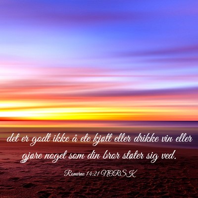 Picture 03 - Romerne 14:21 NORSK - det er godt ikke å ete kjøtt eller drikke vin - Bible Verse Picture