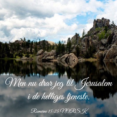 Picture 03 - Romerne 15:25 NORSK - Men nu drar jeg til Jerusalem i de helliges - Bible Verse Picture