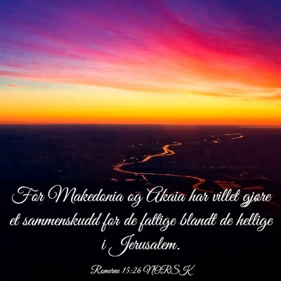 Picture 03 - Romerne 15:26 NORSK - For Makedonia og Akaia har villet gjøre et - Bible Verse Picture