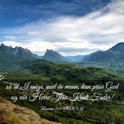 Picture 03 - Romerne 15:6 NORSK - så at I enige, med én munn, kan prise Gud og - Bible Verse Picture