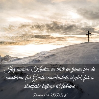 Picture 03 - Romerne 15:8 NORSK - Jeg mener: Kristus er blitt en tjener for de - Bible Verse Picture