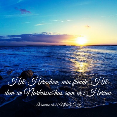 Picture 03 - Romerne 16:11 NORSK - Hils Herodion, min frende. Hils dem av - Bible Verse Picture