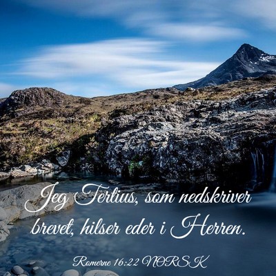 Picture 03 - Romerne 16:22 NORSK - Jeg Tertius, som nedskriver brevet, hilser eder i - Bible Verse Picture
