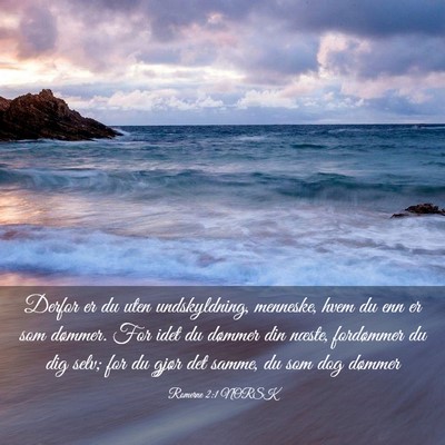 Picture 03 - Romerne 2:1 NORSK - Derfor er du uten undskyldning, menneske, hvem du - Bible Verse Picture
