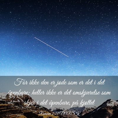 Picture 03 - Romerne 2:28 NORSK - For ikke den er jøde som er det i det åpenbare; - Bible Verse Picture
