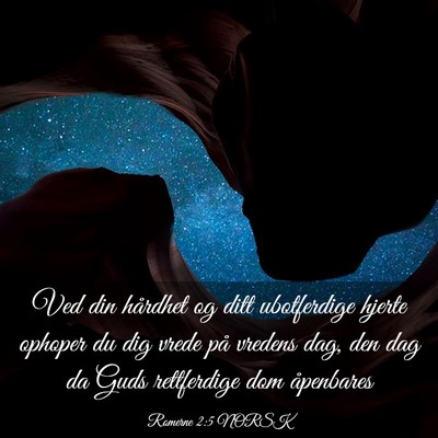 Picture 03 - Romerne 2:5 NORSK - Ved din hårdhet og ditt ubotferdige hjerte - Bible Verse Picture