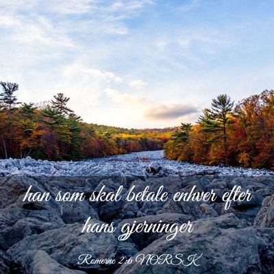 Picture 03 - Romerne 2:6 NORSK - han som skal betale enhver efter hans - Bible Verse Picture