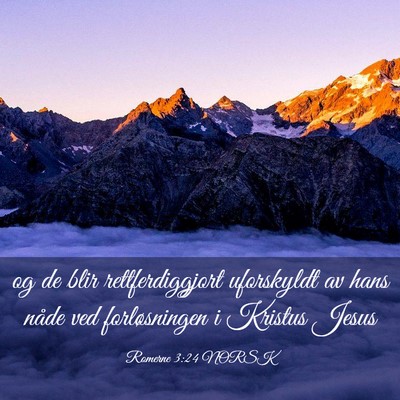 Picture 03 - Romerne 3:24 NORSK - og de blir rettferdiggjort uforskyldt av hans - Bible Verse Picture