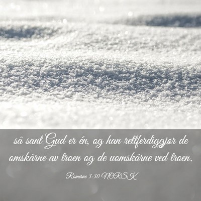 Picture 03 - Romerne 3:30 NORSK - så sant Gud er én, og han rettferdiggjør de - Bible Verse Picture