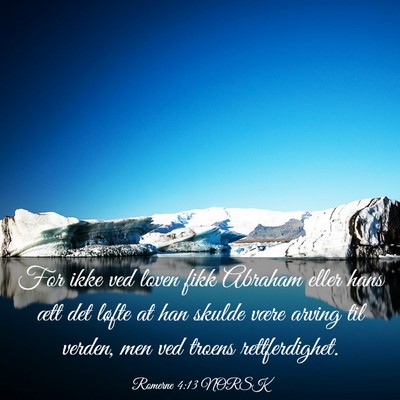 Picture 03 - Romerne 4:13 NORSK - For ikke ved loven fikk Abraham eller hans ætt - Bible Verse Picture