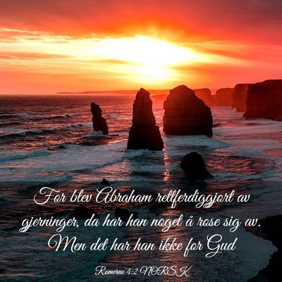 Picture 03 - Romerne 4:2 NORSK - For blev Abraham rettferdiggjort av gjerninger, - Bible Verse Picture