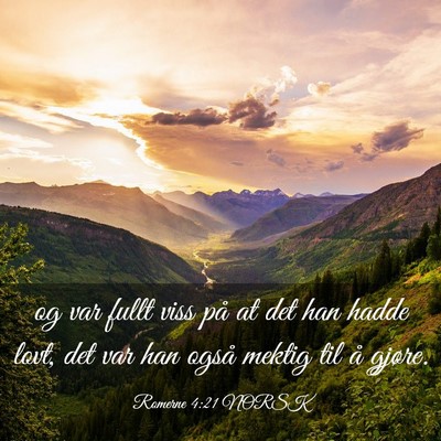Picture 03 - Romerne 4:21 NORSK - og var fullt viss på at det han hadde lovt, det - Bible Verse Picture