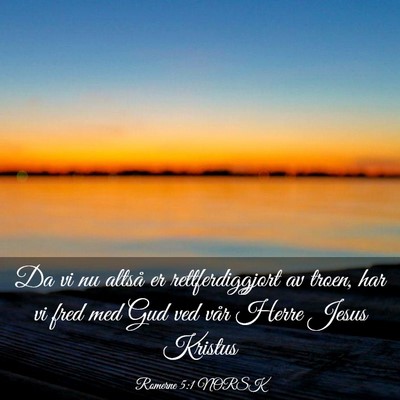 Picture 03 - Romerne 5:1 NORSK - Da vi nu altså er rettferdiggjort av troen, har - Bible Verse Picture