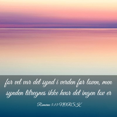 Picture 03 - Romerne 5:13 NORSK - for vel var det synd i verden før loven, men - Bible Verse Picture