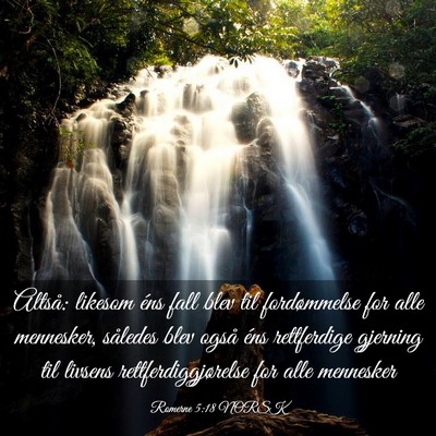 Picture 03 - Romerne 5:18 NORSK - Altså: likesom éns fall blev til fordømmelse - Bible Verse Picture