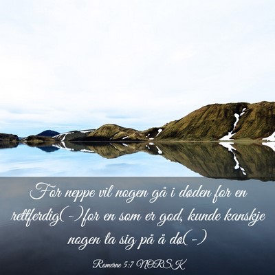 Picture 03 - Romerne 5:7 NORSK - For neppe vil nogen gå i døden for en - Bible Verse Picture