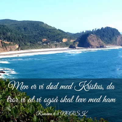 Picture 03 - Romerne 6:8 NORSK - Men er vi død med Kristus, da tror vi at vi - Bible Verse Picture