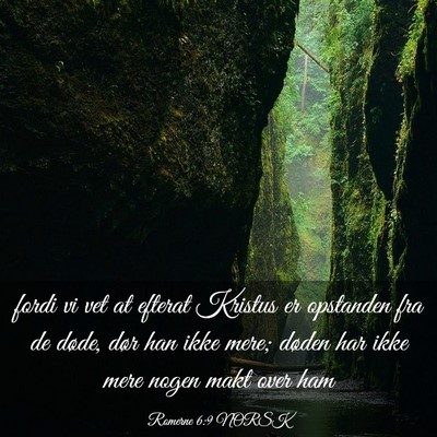 Picture 03 - Romerne 6:9 NORSK - fordi vi vet at efterat Kristus er opstanden fra - Bible Verse Picture