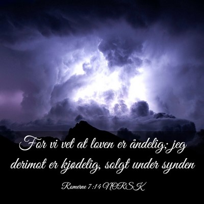 Picture 03 - Romerne 7:14 NORSK - For vi vet at loven er åndelig; jeg derimot er - Bible Verse Picture