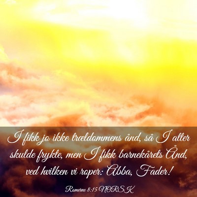 Picture 03 - Romerne 8:15 NORSK - I fikk jo ikke trældommens ånd, så I atter - Bible Verse Picture