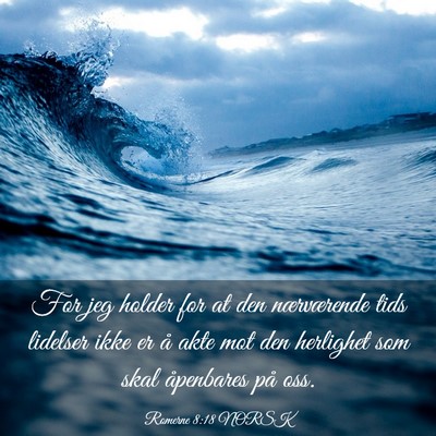 Picture 03 - Romerne 8:18 NORSK - For jeg holder for at den nærværende tids - Bible Verse Picture
