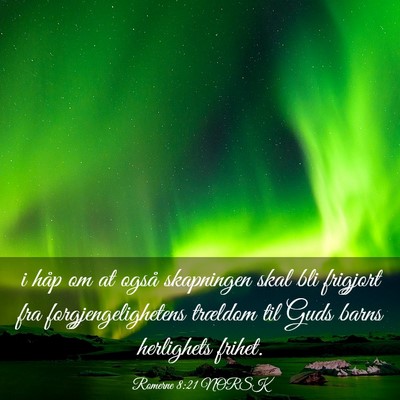 Picture 03 - Romerne 8:21 NORSK - i håp om at også skapningen skal bli frigjort - Bible Verse Picture