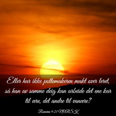 Picture 03 - Romerne 9:21 NORSK - Eller har ikke pottemakeren makt over leret, så - Bible Verse Picture