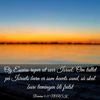 Picture 03 - Romerne 9:27 NORSK - Og Esaias roper ut over Israel: Om tallet på - Bible Verse Picture