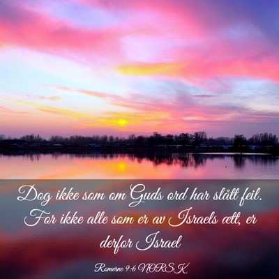 Picture 03 - Romerne 9:6 NORSK - Dog ikke som om Guds ord har slått feil. For - Bible Verse Picture