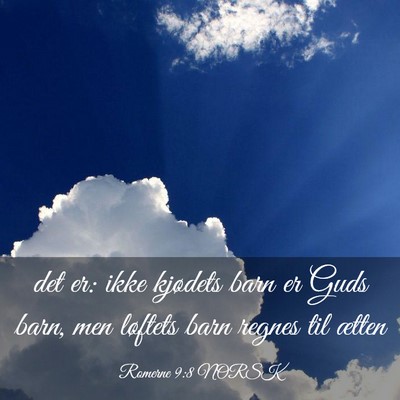 Picture 03 - Romerne 9:8 NORSK - det er: ikke kjødets barn er Guds barn, men - Bible Verse Picture