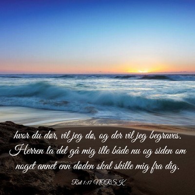 Picture 03 - Rut 1:17 NORSK - hvor du dør, vil jeg dø, og der vil jeg - Bible Verse Picture