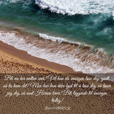 Picture 03 - Rut 3:13 NORSK - Bli nu her natten over! Vil han da imorgen løse - Bible Verse Picture