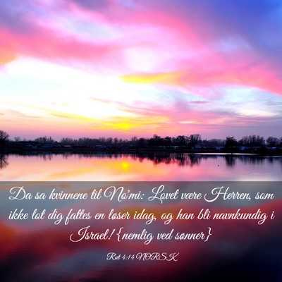 Picture 03 - Rut 4:14 NORSK - Da sa kvinnene til No'mi: Lovet være Herren, som - Bible Verse Picture