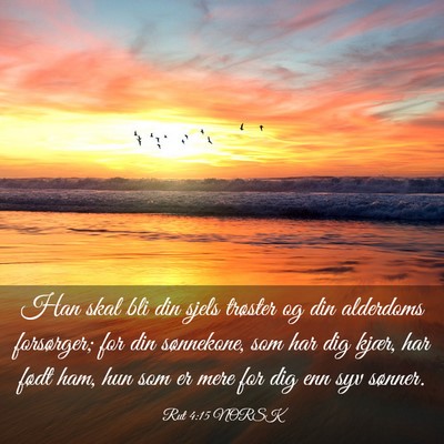 Picture 03 - Rut 4:15 NORSK - Han skal bli din sjels trøster og din alderdoms - Bible Verse Picture