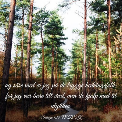 Picture 03 - Sakarja 1:15 NORSK - og såre vred er jeg på de trygge hedningefolk; - Bible Verse Picture