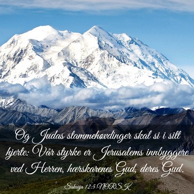 Picture 03 - Sakarja 12:5 NORSK - Og Judas stammehøvdinger skal si i sitt hjerte: - Bible Verse Picture