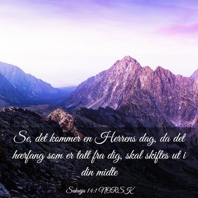 Picture 03 - Sakarja 14:1 NORSK - Se, det kommer en Herrens dag, da det hærfang - Bible Verse Picture
