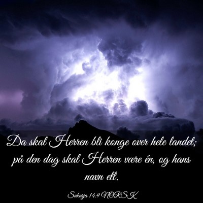 Picture 03 - Sakarja 14:9 NORSK - Da skal Herren bli konge over hele landet; på - Bible Verse Picture