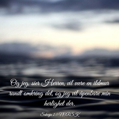Picture 03 - Sakarja 2:5 NORSK - Og jeg, sier Herren, vil være en ildmur rundt - Bible Verse Picture